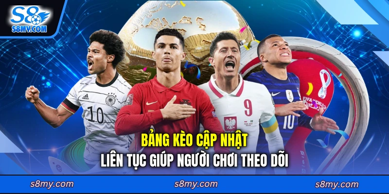 Bảng kèo cập nhật liên tục giúp người chơi theo dõi