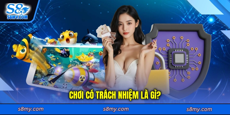 Chơi có trách nhiệm là gì?