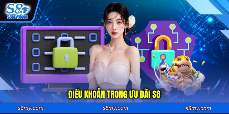 Điều khoản trong khi tham gia ưu đãi S8