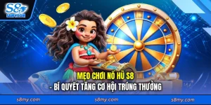 Mẹo chơi nổ hũ S8