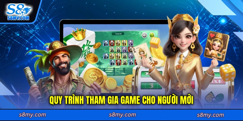 Quy trình tham gia game cho người mới