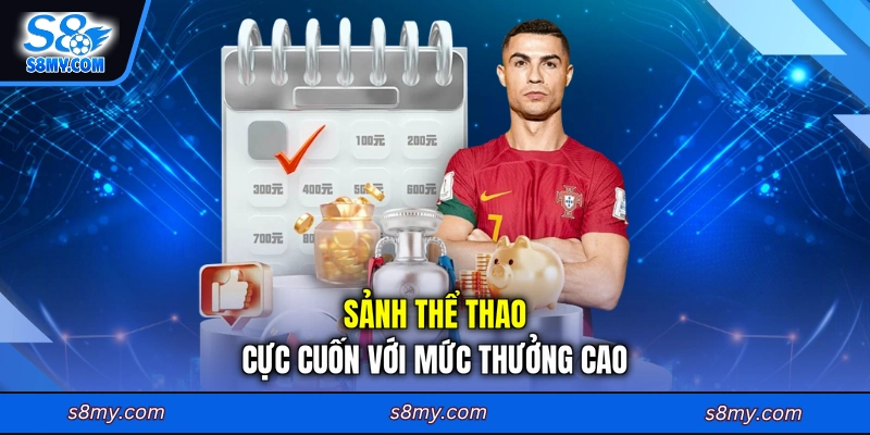 Sảnh thể thao cực cuốn với mức thưởng cao
