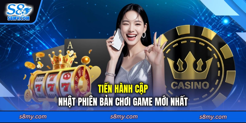 Tiến hành cập nhật phiên bản chơi game mới nhất 